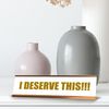 I Deserve This!!! Affirmation, Gold Frame, Desk Sign (2x8")