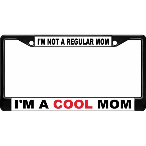 I'm A Cool Mom Black License Plate Frame