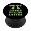 This Guy Loves Matcha Lattes Two Thumbs Matcha Latte Lover PopSockets Standard PopGrip