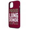 Proud Lung Donor Lung Transplant Case for iPhone 13