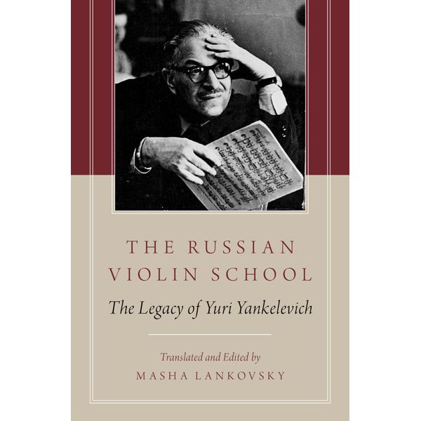 The Russian Violin School: The Legacy Of Yuri Yankelevich