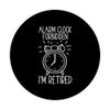 Alarm Clock Forbidden I'm Retired Alarm Clock Time PopSockets Swappable PopGrip
