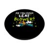 Do You Even Leaf Blower? PopSockets Klebender PopGrip