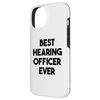 iPhone 14 Best Hearing Officer Ever Case