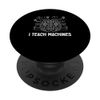 I Teach Machines AI Machine Learning Artificial Intelligence PopSockets Standard PopGrip