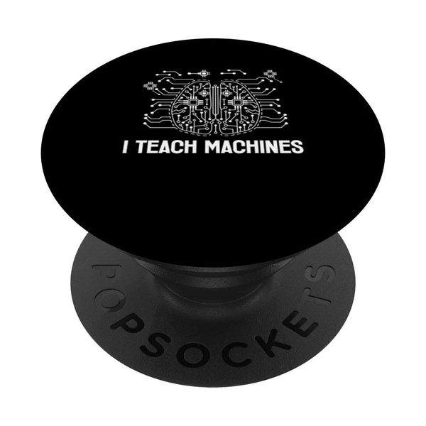 I Teach Machines AI Machine Learning Artificial Intelligence PopSockets Standard PopGrip