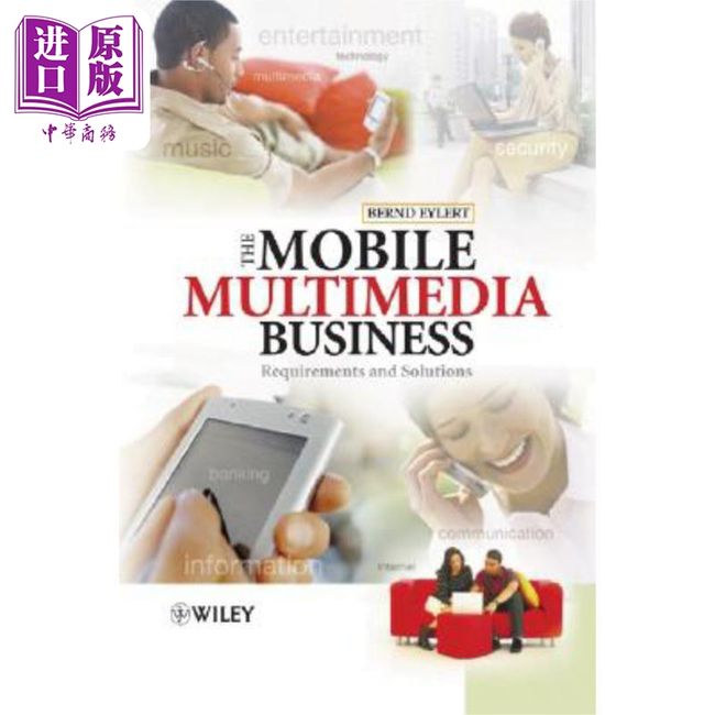 移动多媒体商业 需求与解决方案 The Mobile Multimedia Business - Requirements And Solutions 英文原版