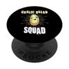 Funny Garlic Bread - Garlic Bread Squad PopSockets Swappable PopGrip
