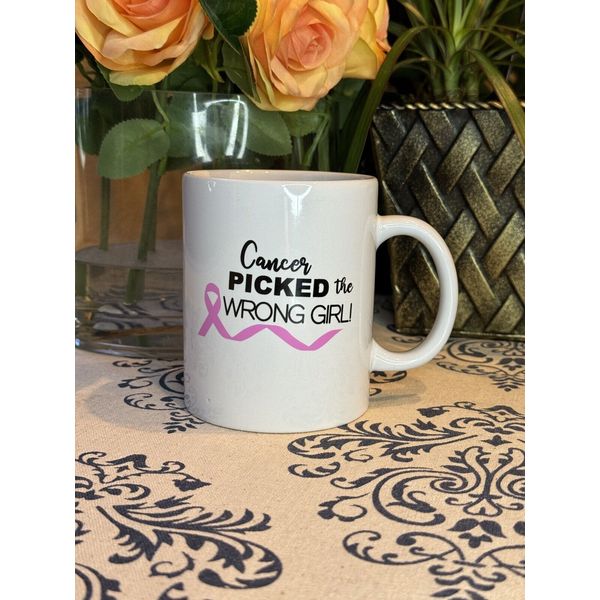 Cancer Picked The Wrong Girl! Ceramic Coffee Tea  Mug NEW