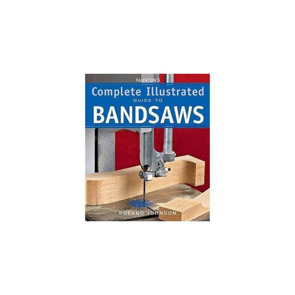 【预订】Taunton's Complete Illustrated Guide to Bandsaws