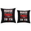 Nurse I Can Thrill You With Just One Touch Throw Pillow
