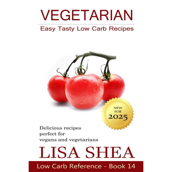 Vegetarian Easy Tasty Low Carb Recipes (Low Carb Reference)