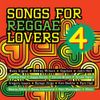Songs For Reggae Lovers Vol. 4