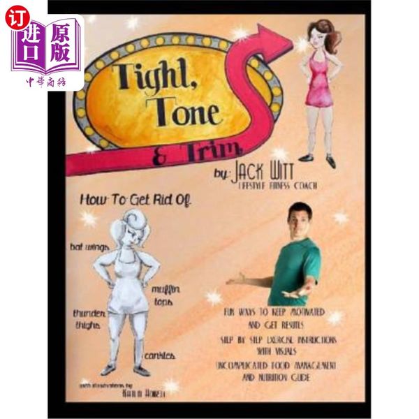 海外直订医药图书Tight, Tone, and Trim: How to get rid of Cankles, Bat Wings, Thunder Thighs, and Muffin T...