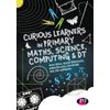 Curious Learners in Primary Maths, Science, Com, Cross, Borthwick, Beswick, -,