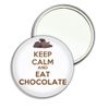 Keep Calm and Eat Chocolate - 77mm Round Compact Mirror