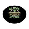 Aliens Are Obsessed With Action Figures PopSockets Adhesive PopGrip