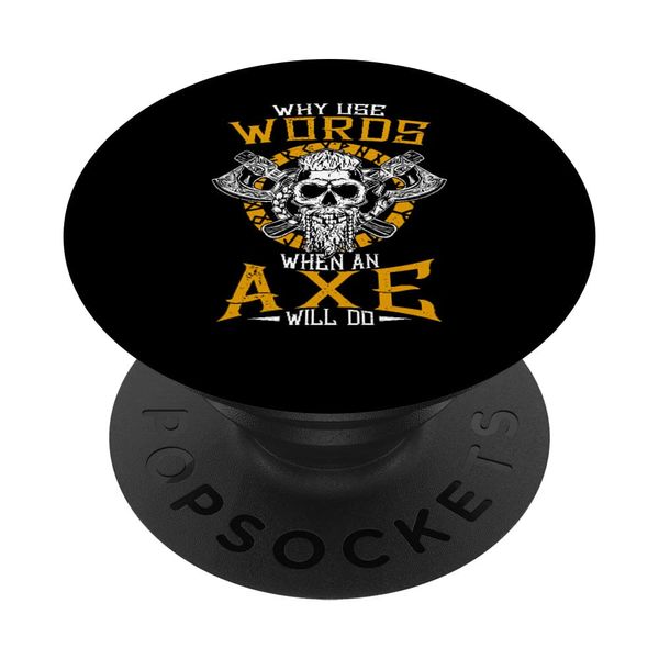 Why use words when an axe will do - Viking Axe Norse PopSockets Swappable PopGrip