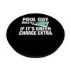 Pool Guy Rule 1 If Its Green Charge Extra PopSockets Sticky PopGrip
