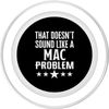 That Doesnt Sound Like A Mac Problem Name PopSockets PopGrip for MagSafe