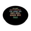 I'm Not Responsible For What My Face Does When You Talk PopSockets Adhesive PopGrip