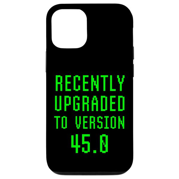 iPhone 13 Pro Recently Upgraded To Version 45.0 45th Birthday 45 Year Old Case