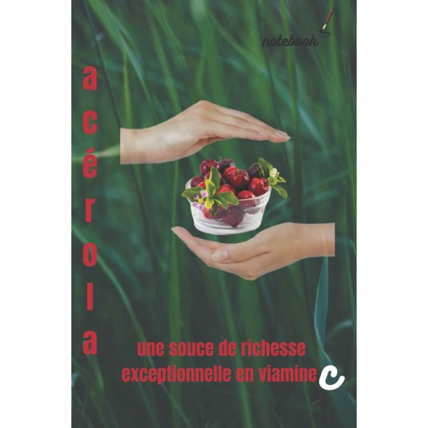 acérola: une source de richesse exceptionnelle en vitamine c