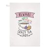 Beware Crazy Tea Lady Tea Towel Dish Cloth