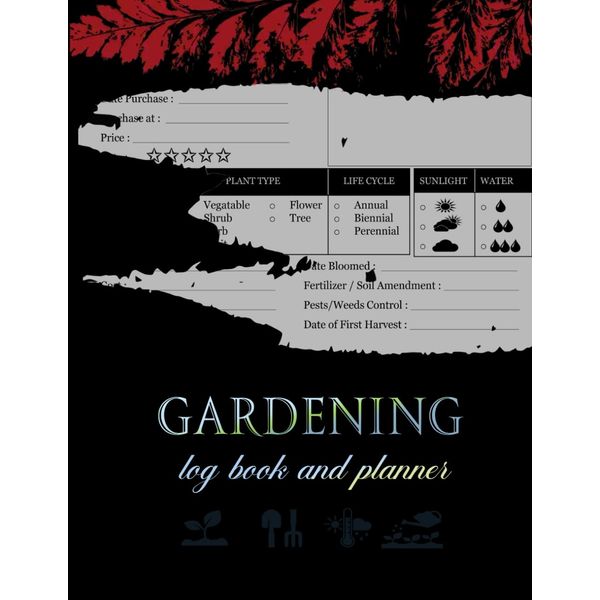 Garden Log Book: Gardening Organizer To Keep Track Plants Details and Growing Notes