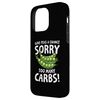 iPhone 14 Pro Max Give Peas a Chance Sorry Too Many Carbs Case