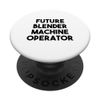 Future Blender Machine Operator PopSockets Swappable PopGrip