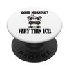 Guten Morgen? Very thin ice! Morgenmuffel Panda PopSockets Swappable PopGrip