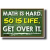 Math Is Hard. Get Over It. - NEW Humor Poster