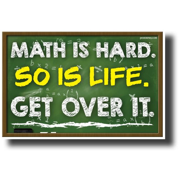 Math Is Hard. Get Over It. - NEW Humor Poster