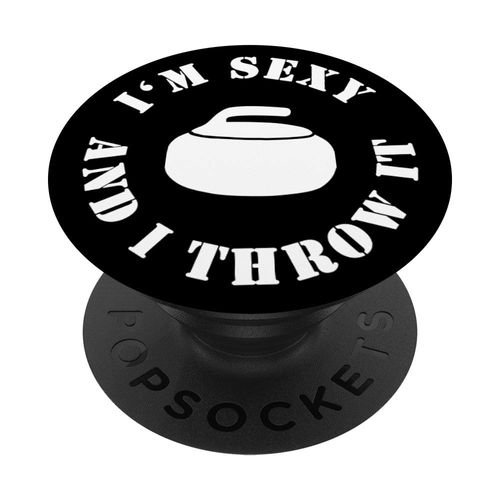 I'M SEXY AND I THROW IT Funny Ice Curling Rock Curler Gift PopSockets Grip and Stand for Phones and Tablets