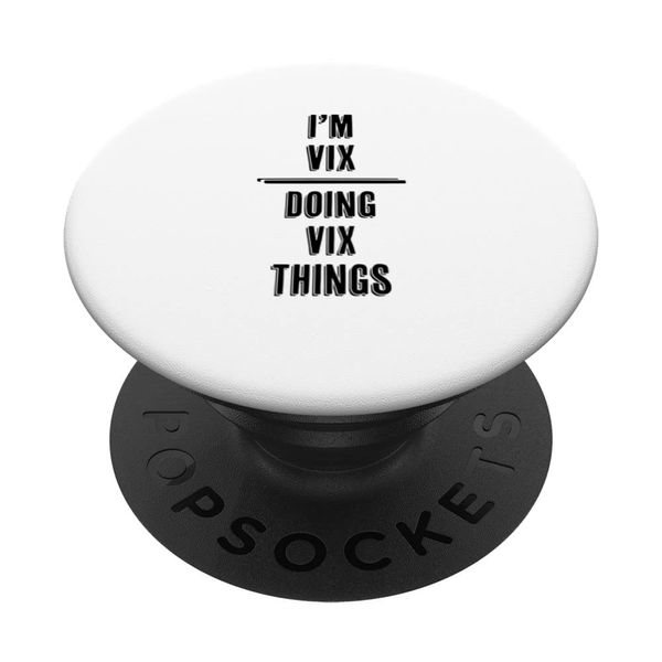 I'm VIX - Doing VIX Things | Funny - First Name - PopSockets Swappable PopGrip