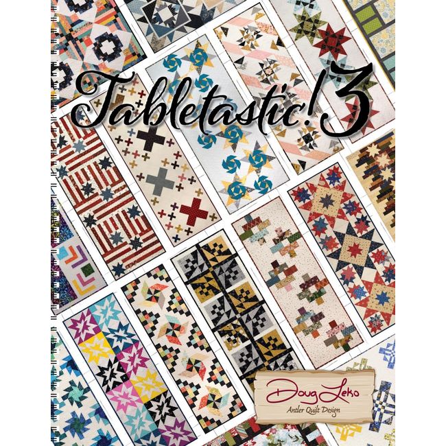 Tabletastic! 3 20 More Table Topper Patterns by Doug Leko Antler Quilt Design