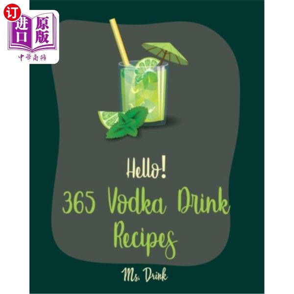 海外直订Hello! 365 Vodka Drink Recipes: Best Vodka Drink Cookbook Ever For Beginners [Book 1] 你好365伏特...