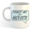 grabmybits Trust Me I'm A Health Visitor Mug