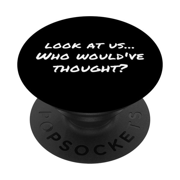 Who Would’ve Thought Funny Catchphrase Meme Not Me PopSockets Swappable PopGrip