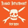 Teenage Bottlerocket - Sick Sesh! [New Vinyl LP]