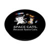 Space Cats. Because Space Cats. - Toy Kitty - Animals PopSockets Swappable PopGrip