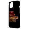 iPhone 13 Eat Sleep Robotics Repeat Engineer Technician Innovation Case