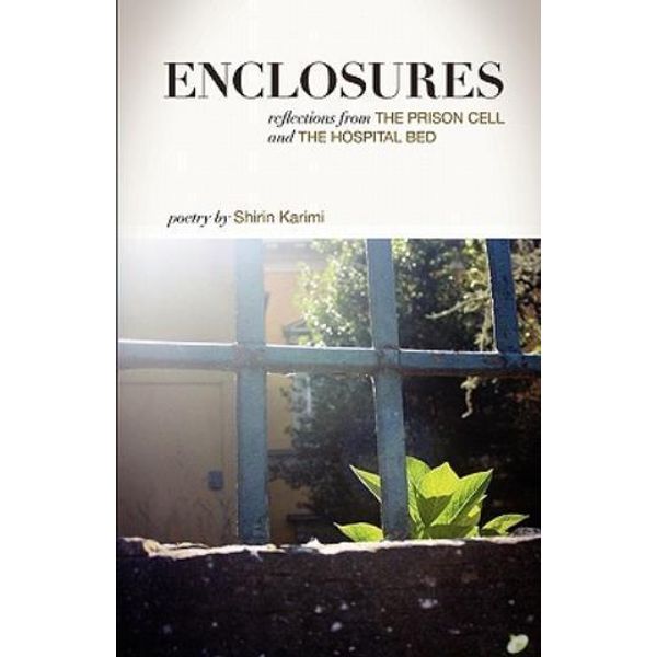 Enclosures: Reflections From The Prison Cell And The Hospital Bed; Poetry B...