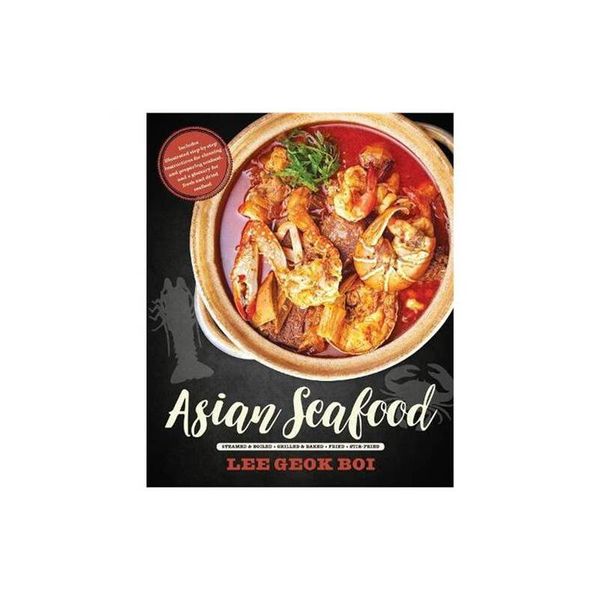 Asian Seafood: Steamed & Boiled * Grilled & Baked * Fried * Stir-fried