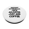 Instant Hydraulic Jack Adjuster Just Add Coffee PopSockets Swappable PopGrip