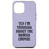 iPhone 12 Pro Max Yes I'm Thinking About The Roman Empire Case