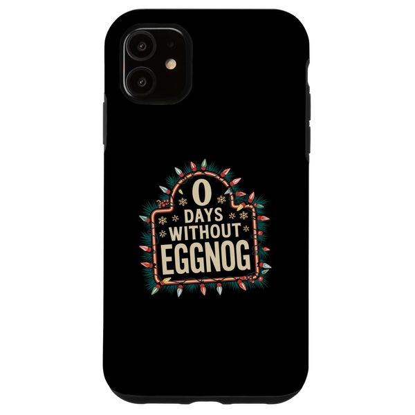 iPhone 11 0 Days Without Eggnog, Christmas Drinking Case