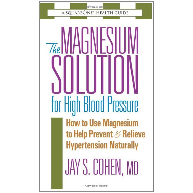 Square One Publishers Magnesium Solution for High Blood Pressure: How to Use Magnesium to Help Prevent and Relieve Hypertension Naturally