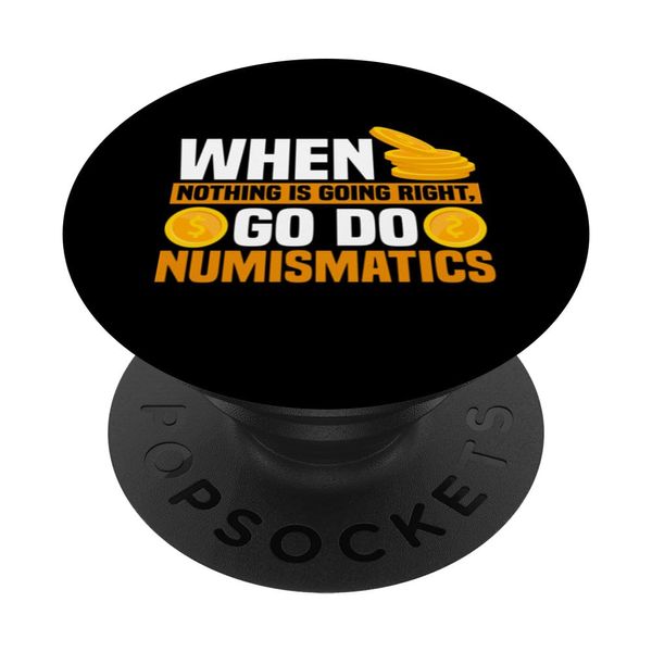 Funny Numismatics Quotes Numismatics Coin Collection PopSockets Swappable PopGrip